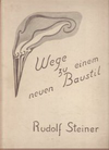 click to enlarge: Steiner, Rudolf Wege zu einem neuen Baustil. Fünf Vorträge von Rudolf Steiner gehalten während der Arbeit am Goetheanum 1914.