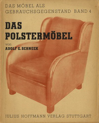 Schneck, Adolf G. - Das Polstermöbel. Die Herstellung des Polstermöbels und seine grundsätzlichen Formen.
