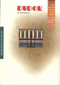 Poorthuis, Marianne - Dudok in Hilversum. Wandel/Fiets/Auto Routes.