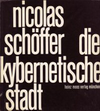 click to enlarge: Schöffer, Nicolas Die kybernetische Stadt.