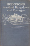 click to enlarge: Hodgson, Fred T. Practical Bungalows and Cottages for Town and Country. Perspective views and floor plans of three hundred low and medium priced houses and bungalows.