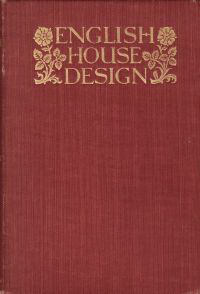 Willmott, Ernest - English House Design A Review. Being a selection and brief analysis of some of the best achievements in English domestic architecture from the 16th to the 20th centuries together with numerous examples of contemporary design.
