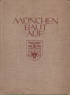 click to enlarge: Fiehler, Karl München baut auf. Ein Tatsachen- und Bildbericht über den nationalsozialistischen Aufbau in der Hauptstadt der Bewegung.