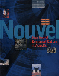 Blazwick, Iwona / Jacques, Michel / Withers, Jane - Nouvel. Jean Nouvel Emmanuel Cattani et Associés.