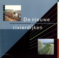 Ven, Gerard van de / Dooren, Noël van - De nieuwe rivierdijken. Dijkversterking als ontwerpopgave.