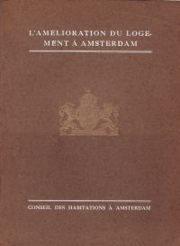 Kruseman, J. / Wibaut, F. M. / et al - L' Amélioration du Logement à Amsterdam.