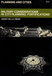 Croix, Horst de la - Military Considerations in City Plannng: Fortifications.