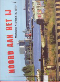 Langen, Birgitta (editor) - Noord aan het IJ. Masterplan Noordelijke IJ-oever Amsterdam.