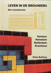 click to enlarge: Bulthuis, Peter Leven in de brouwerij. Een reconstructie. Kantoor Heineken Rotterdam, Kromhout.
