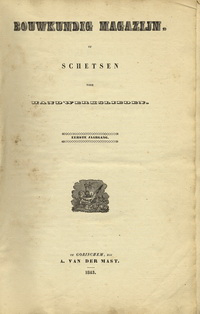 Mast, A. van der (uitgever) - Bouwkundig Magazijn, of Schetsen voor Handwerkslieden.