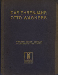 Schönthal, Otto (Herausgeber) - Das Ehrenjahr Otto Wagners an der K. K. Akademie der bildenden Künste in Wien. Arbeiten seiner Schüler. Projekte Studien u Skizzen.