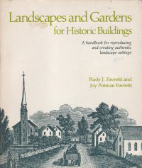 Favretti, Rudy J. / Favretti, Joy Putman - Landscapes and Gardens for Historic Buildings. A handbook for reproducing and creating authentic landscape settings.