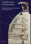 click to enlarge: Noever, Peter / Haslinger, Regina (editors) Architecture in Transition. Between Deconstruction and New Modernism.