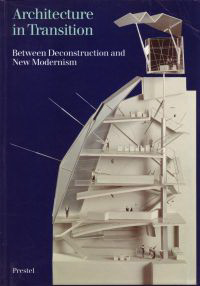 Noever, Peter / Haslinger, Regina (editors) - Architecture in Transition. Between Deconstruction and New Modernism.