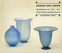 Heiremans, Marc - Andries Dirk Copier. Leerdams Glas 1923 -1971. Unica Serica Gebruiksglas.