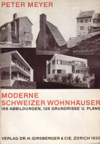 Meyer, Peter - Moderne Schweizer Wohnhäuser.