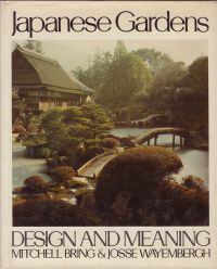 Bring, Mitchell / Wayembergh, Josse - Japanese Gardens. Design and Meaning.