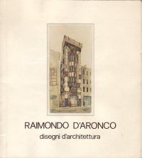 Carloni, Livia (editor) - Raimondo d'Aronco (1857 - 1932) disegni d'architettura.