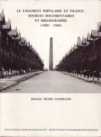 Guerrand, Roger - Henry - Le Logement Populaire en France: Sources Documentaires et Bibliographie ( 1800 - 1960 ).