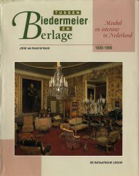 Voorst tot Voorst, J.M.W. van - Tussen Biedermeier en Berlage. Meubel en Interieur in Nederland 1835 - 1895.