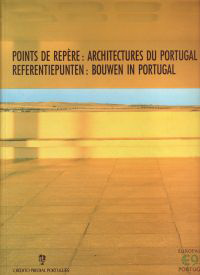 Pauwels, Hilde / Ponceley, Marianne (editors) - Points de Répère. Architectures de Portugal. Referentiepunten. Bouwen in Portugal.