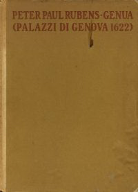 Gurlitt, Hildebrand - Peter Paul Rubens: Genua. Palazzi di Genova 1622.