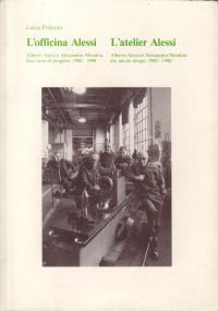 Polinoro, Laura (editor) - L'officina Alessi. L'atelier Alessi. Alberto Alessi e Alessandro Mendini: dieci anni di progetto 1980 -1990 / dix ans de design 1980 -1990.