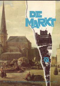 Wiele, Johan van de / et al - De Markt. Economisch forum en kloppend hart van agrarische, stedelijke en industriële maatschappijen.