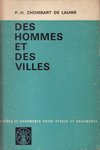 click to enlarge: Chombart de Lauwe, Paul - Henry Des Hommes et des Villes.