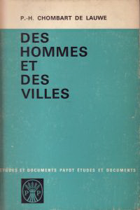 Chombart de Lauwe, Paul - Henry - Des Hommes et des Villes.