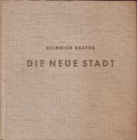Brathe, Heinrich - Die neue Stadt. Recklinghausen im städtebaulichen Umbruch.
