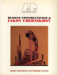 Cooke, Catherine - Russian Constructivism & Iakov Chernikov.