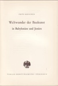 Krischen, Fritz - Weltwunder der Baukunst in Babylonien und Jonien.