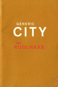 Koolhaas, Rem - Generic City.
