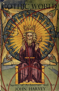 Harvey, John - The Gothic World 1100 - 1600. A Survey of Architecture and Art.