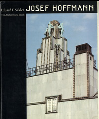 Sekler, Eduard F. - Josef Hoffmann. The Architectural Work. Monograph and Catalogue of Works.