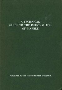 Consiglio, Antonio - A Technical Guide to the Rational Use of Marble.