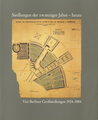 Jaeggi, Annemarie / Wolsdorff, Christian (editors) - Siedlungen der zwanziger Jahre - heute. Vier Berliner Groszsiedlungen 1924-1984.