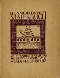 Seidlitz, Woldemar von - Leonardo da Vinci Malerbuch. Vollständige Zusammenstellung seines Inhalts.