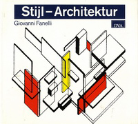 Fanelli, Giovanni - Stijl - Architektur. Die niederländische Beitrag zur frühen Moderne.