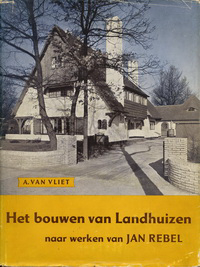 Vliet, A. van - Het Bouwen van Landhuizen naar werken van Jan Rebel.