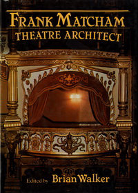 Walker, Brian Mercer - Frank Matcham. Theatre Architect.