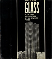 Korn, Arthur - Glass in modern architecture of the Bauhaus Period.