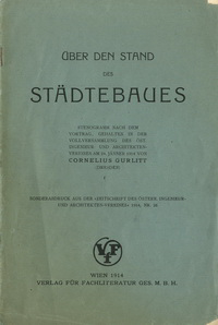 Gurlitt, Cornelius - Uber den Stand des Städtebaues. Stenogram nach dem Vortrag, gehalten in der Vollversammlung des Ost. Ingenieur- und ArchitektenVereines am 24, Jänner 1914.