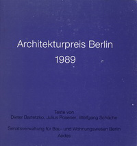 Nagel, Wolfgang (preface) - Architekturpreis Berlin 1989. 1. Wohn- und Geschäftshausbau, 2. Industrie- und Gewerbebau, 3. Bauwerke besonderer Prägung, 4. Förderpreis Berlin.