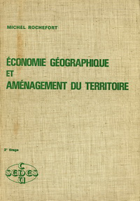 Rochefort. Michel - Economie géographique et aménagement du territoire.