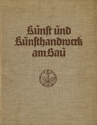 Hoffmann, Herbert (preface) - Kunst und Kunsthandwerk am Bau. 230 Arbeiten in Stein, Eisen, Holz und anderen Werkstoffen.