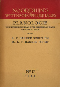 Bakker Schut, P. / Bakker Schut, F. - Planologie van uitbreidingsplan over streekplan naar nationaal plan.
