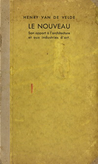Velde, Henry van de - Le Nouveau. Son rapport à l'architecture et aux industries d'art.