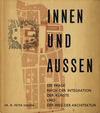 click to enlarge: Dijkema, Pieter Innen und Aussen. Die Frage nach der Integration der Künste und der Weg der Architektur.